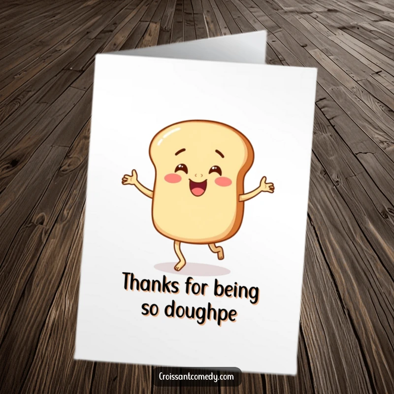 Funny Free Printable Thank You Card: Round bread character with stubby legs doing a happy, silly jig.